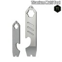 チタン製 超小型マルチツール プラスドライバー マイナスドライバー 缶切り スケール ものさし 3cm メール便 釘抜き くぎ抜き ビットネジ KAN00244...
