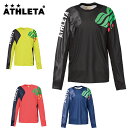 アスレタ ATHLETA サッカーウェア プラクティスシャツ 長袖 メンズ レディース カラープラクティスシャツ 02308