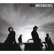 GLAY グレイ / LOVE IS BEAUTIFUL 【CD】