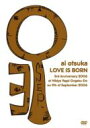 大塚愛 オオツカアイ / Love Is Born - 3rd Anniversary2006 - At Hibiya Yagai Ongaku-do On 9th 【DVD】