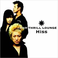 Thrill Lounge スリルラウンジ / HiSS 【CD】