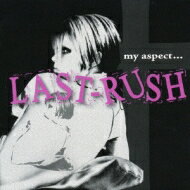 Last-rush / my aspect... CD