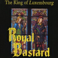 King Of Luxembourg / Royal Basterd 【CD】