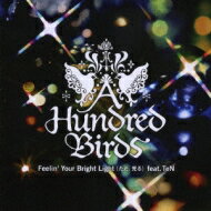 A Hundred Birds アハンドレットバーズ / Feelin'Your Bright Light(ただ、光る)feat.TeN 【CD Maxi】