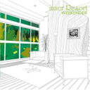 Inner Resort: Weekender 【CD】