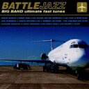 Battle Jazz - Big Band Ultimate Fast Tunes 【CD】