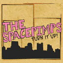 Spacepimps / Turn It Up ! 【CD】