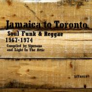 Jamaica To Toronto: Soul Funk &amp; Reggae 1967-1974 【CD】