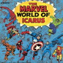 Marvel World Of Icarus / Marvel World Of Icarus 【CD】