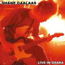 Shane Gaalaas / Live In Osaka 【CD】