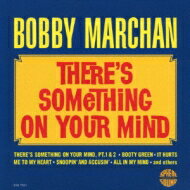 Bobby Marchan / There's Something On Your Mind 【CD】