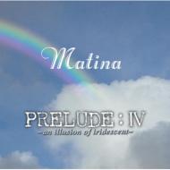 Prelude 4 - An Illusion Of Iridescent 【CD】