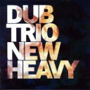 【輸入盤】 Dub Trio ダブトリオ / New Heavy 【CD】