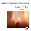 Fantasia: Angel Eyes: 夢: ファンタジア 【CD】