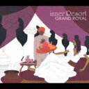 Inner Resort: Grand Royal 【CD】