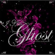 I Am Ghost ACAS[Xg / We Are Always Searching yCDz