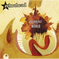 ZEBRAHEAD ゼブラヘッド / Broadcast To The World 【CD】