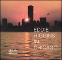 Eddie Higgins エディヒギンス / In Chicago 【CD】