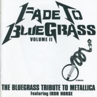 【輸入盤】 Fade To Bluegrass: The Bluegrass Tribute To Metallica: Vol.2 【CD】