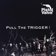 Pistol Valve ピストルバルブ / プル・ザ・トリガー 【CD Maxi】