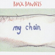 BMX Bandits ビーエムエックスバンディッツ / My Chain 【CD】