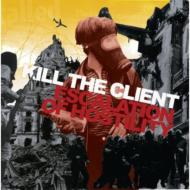 【輸入盤】 Kill The Client / Escalation Of Hostility 【CD】