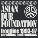 Asian Dub Foundation エイジアンダブファウンデイション / Frontline 1993-97 Rarities Amdremixes 【C...