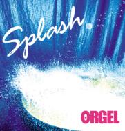Orgel (自鳴琴) オルゴール / Splash 【CD】