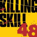 Killing Skill 48 / KILLING SKILL 48 【CD】