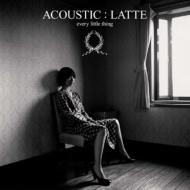 Every Little Thing (ELT) エブリリトルシング / ACOUSTIC: LATTE 【CD】