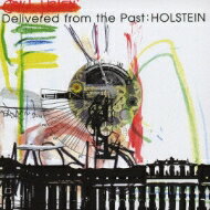HOLSTEIN / Delivered from the Past 【CD】