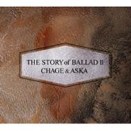 CHAGE and ASKA チャゲアンドアスカ / THE STORY of BALLAD II 【CD】