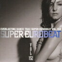 Super Eurobeat: 152 【CD】