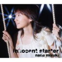 水樹奈々 ミズキナナ / innocent starter 【CD Maxi】