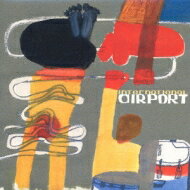 International Airport / Reunion Of Island Goose 【CD】