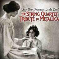 【輸入盤】 String Quartet Tribute To Metallica - Say Your Prayers Little One 【CD】