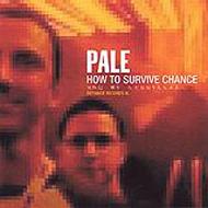 Pale / How To Survive Chance 【CD】