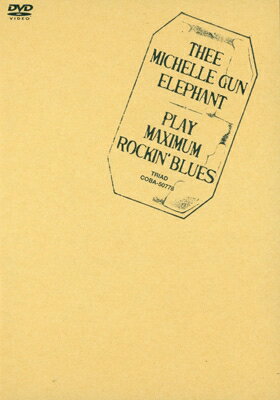 thee michelle gun elephant ミッシェルガンエレファント / play maximum rockin 039 blues 【DVD】