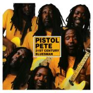 Pistol Pete / 21st Century Bluesman 【CD】