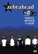 ZEBRAHEAD ゼブラヘッド / Mfzb - The Dvd Banzai Motherf ker 【DVD】