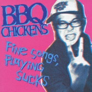 BBQ CHICKENS / Fine Songs, Playing Sucks 【CD】