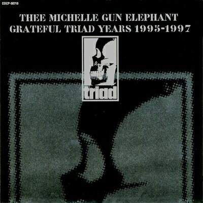 thee michelle gun elephant ミッシェルガンエレファント / GRATEFUL TRIAD YEARS 1995-1997 【CD】