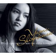滴草由実 / Don't you wanna see me<oh>tonight? 【CD Maxi】