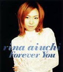 愛内里菜 アイウチリナ / Forever You～永遠に君と～ 【CD Maxi】