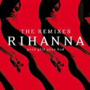 Rihanna　リアーナ / Good Girl Gone Bad: The Remixes 輸入盤 【CD】