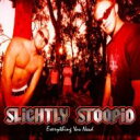 【輸入盤】 Slightly Stoopid スライトリィスチューピッド / Everything You Need 【CD】