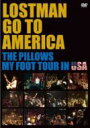 the pillows ピロウズ / LOSTMAN GO TO AMERICA THE PILLOWS MY FOOT TOUR IN USA 【DVD】