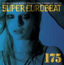 Super Eurobeat: 175 【CD】