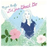 Megan Reilly / Let Your Ghost Go CD