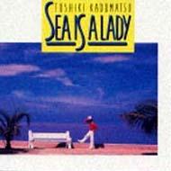 角松敏生 カドマツトシキ / SEA IS A LADY 【CD】